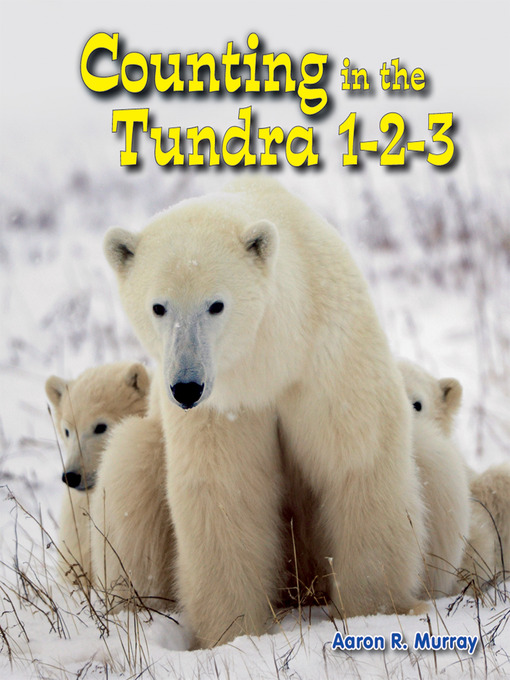Title details for Counting in the Tundra 1-2-3 by Aaron R. Murray - Available